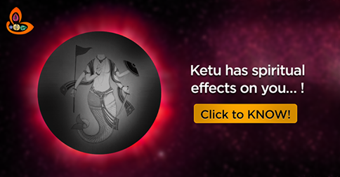 Ketu has spiritual effects on you