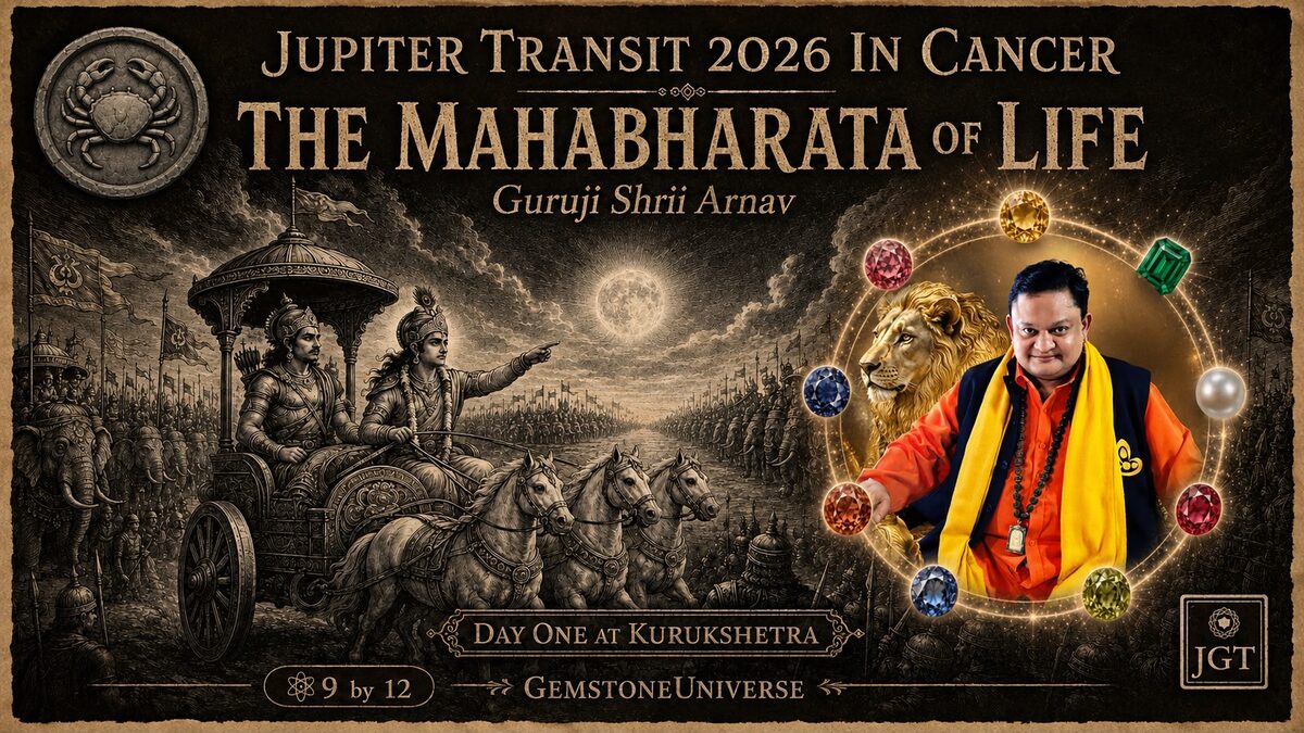 Guruji Shrii Arnav - Jupiter Transit 2026 in Cancer - The Mahabharata of Life - Day One at Kurukshetra - GemstoneUniverse